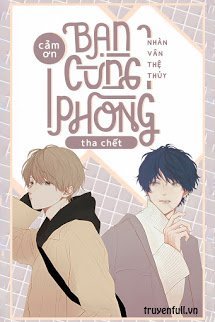 Cảm Ơn Bạn Cùng Phòng Tha Chết - Nhàn Vân Thệ Thuỷ